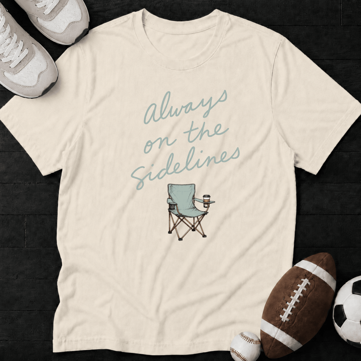 Always on the sidelines T-Shirt