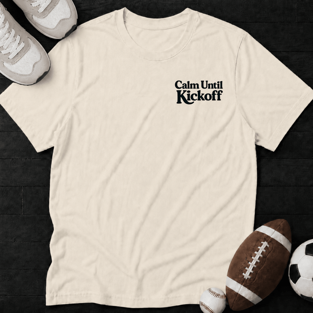 Calm until kickoff T-Shirt