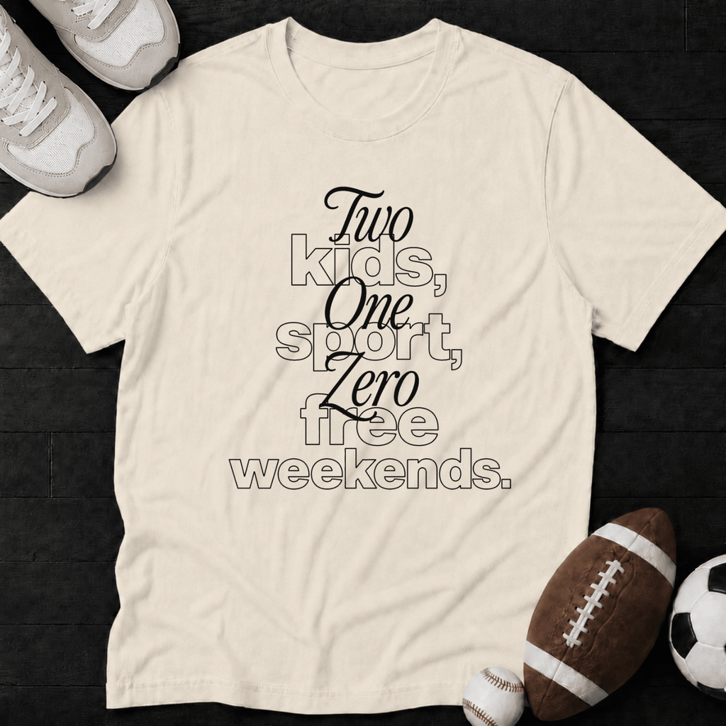 Two Kids, One Sport, Zero Free Weekends. T-Shirt