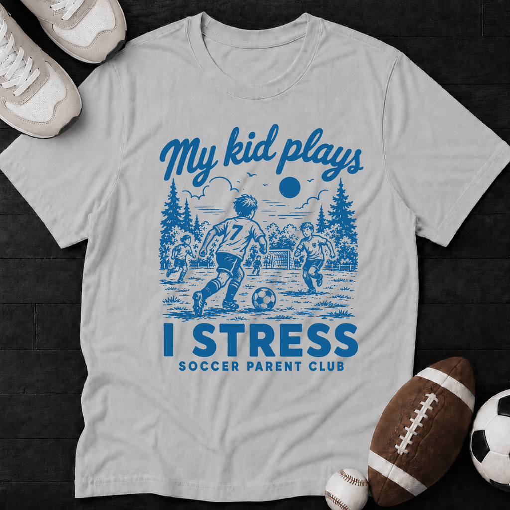 My kid plays, I stress T-Shirt
