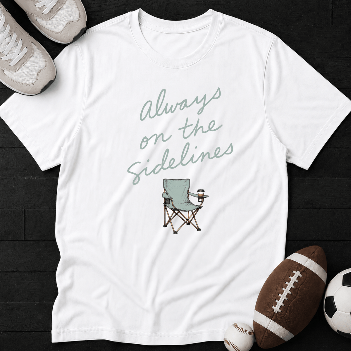 Always on the sidelines T-Shirt