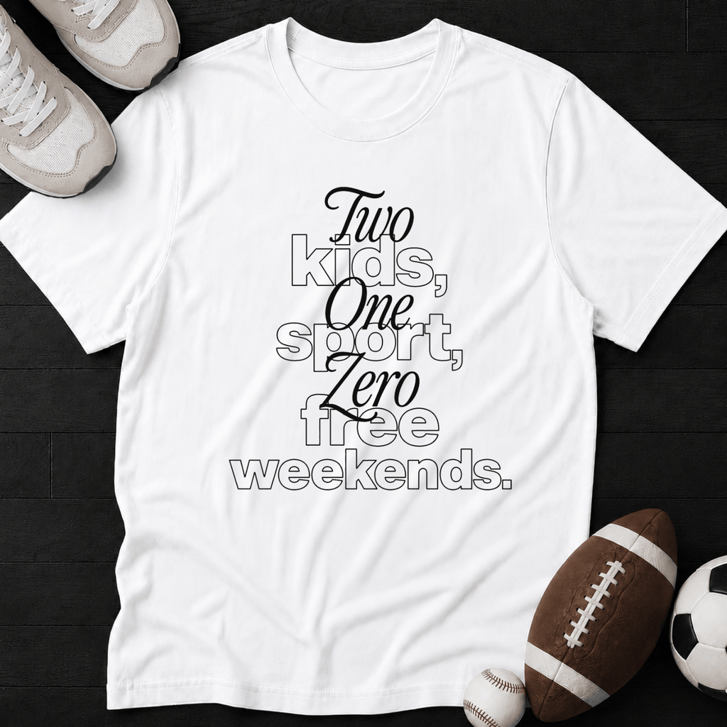 Two Kids, One Sport, Zero Free Weekends. T-Shirt